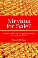 Nirvana for Sale?: Buddhism, Wealth, and the Dhammakaya Temple in Contemporary Thailand 1438427832 Book Cover