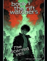the rift watchers (The scarred veil) B0FFY3MZYD Book Cover