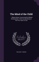 The Mind of the Child, Observations Concerning the Mental Development of the Human Being in the First Years of Life;; Volume 1 137451795X Book Cover