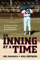 An Inning at a Time: An American Legion Baseball National Championship Story 1592995535 Book Cover