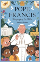 pope francis biography for kids.: ife of pope francis for young readers. B0F44GC392 Book Cover
