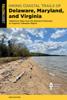 Hiking Coastal Trails of Delaware, Maryland and Virginia: Waterfront Hikes from the Delmarva Peninsula to Virginia's Tidewater Region 1493064207 Book Cover