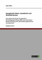 Europ�ische Union, Geschlecht und Wohlfahrtsstaat: Eine Untersuchung der Europ�ischen Besch�ftigungsstrategie 2003 unter besonderer Ber�cksichtigung ihrer gleichstellungspolitischen Konsequenzen 3638715019 Book Cover