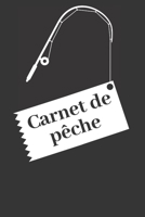 Carnet de pêche: Carnet à remplir pour noter ses prises - Pour les Pêcheurs et Fans de Pêche - 100 pages pour 100 journées pêche (French Edition) 1655776347 Book Cover