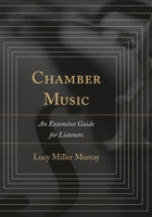 Chamber Music: An Extensive Guide for Listeners 1442243422 Book Cover
