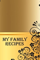 My Family Recipes: Blank Notebook to write your favorite family Recipes and pass on to your next generation or friends. 1088803040 Book Cover