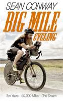 Big Mile Cycling: Ten Years. 60000 Miles. One Dream 0957449763 Book Cover