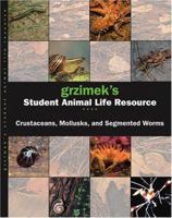 Grzimek's Student Animal Life Resource - Crustaceans, Mollusks and Segmented Worms (Grzimek's Student Animal Life Resource)