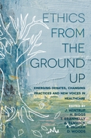 Ethics from the Ground Up: An Introduction to New Perspectives and Debates 1352002752 Book Cover