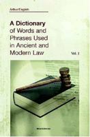 A Dictionary of Words and Phrases Used in Ancient and Modern Law: Volume II 1587980673 Book Cover