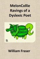 MelonCollie Ravings of a Dyslexic Poet 1739690109 Book Cover