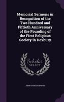 Memorial Sermons in Recognition of the Two Hundred and Fiftieth Anniversary of the Founding of the First Religious Society in Roxbury 0530949210 Book Cover