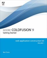Adobe Coldfusion 9 Web Application Construction Kit, Volume 1: Getting Started 032166034X Book Cover