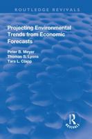 Projecting Environmental Trends from Economic Forecasts (Ashgate Studies in Environmental Policy and Practice) 1138726109 Book Cover
