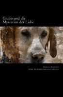 Giulio und die Mysterien der Liebe: Eine Hundeliebesgeschichte 1478328819 Book Cover
