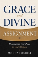 GRACE and DIVINE ASSIGNMENT: Discovering Your Place in God’s Purpose B0H4QHJMXN Book Cover