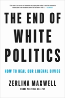 The End of White Politics 0306873613 Book Cover