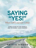 Saying "YES!": When LOVE and Life Collide 1732225524 Book Cover