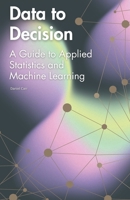 Data to Decision: A Guide to Applied Statistics and Machine Learning B0CGY26Z7R Book Cover