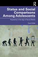Status and Social Comparisons Among Adolescents: Popularity in the Age of Social Media 1032880341 Book Cover