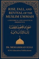 The Rise, Fall, and Revival of the Muslim Ummah: A Historical and Analytical Perspective B0FJRSB5BL Book Cover