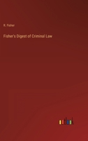 Fisher's Digest of Criminal Law 3368134027 Book Cover