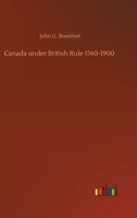 Canada under British Rule 1760-1900 1511401001 Book Cover