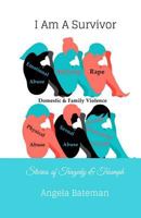I Am A Survivor:: Stories of Tragedy & Triumph 1725557355 Book Cover