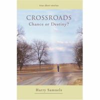 Crossroads: Chance or Destiny? 0595425798 Book Cover