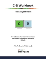 C-S Workbook: The Analyst Pattern: How To Develop Your Natural Tendencies and Deal With Your Strengths and Weaknesses Biblically 1948474581 Book Cover