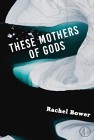 These Mothers of Gods 191321155X Book Cover