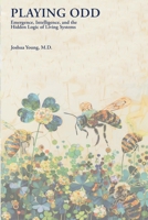 Playing Odd: Emergence, Intelligence, and the Hidden Logic of Living Systems B0GWRTX7XJ Book Cover