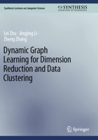 Dynamic Graph Learning for Dimension Reduction and Data Clustering 3031423151 Book Cover