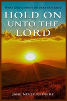 Hold on Unto the Lord 1971232181 Book Cover
