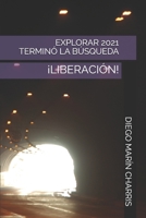 Explorar 2021 Terminó La Búsqueda: ¡Liberación! B093GQ3R8Q Book Cover