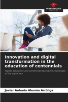 Innovation and digital transformation in the education of centennials 6208924375 Book Cover