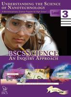 Bscs Science, Level 3 - Understanding the Science of Nanotechnology: An Inquiry Approach 0757550991 Book Cover