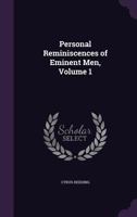 Personal Reminiscences of Eminent Men, Volume 1 102269426X Book Cover
