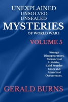 Unexplained, Unsolved, Unsealed Mysteries of World War 1 B09BY5HNDR Book Cover
