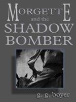 Morgette and the Shadow Bomber 0843952903 Book Cover