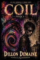 Coil - Part 2: An Epic Horror in 3 parts (The Coil Trilogy) B0GRRDYK5W Book Cover