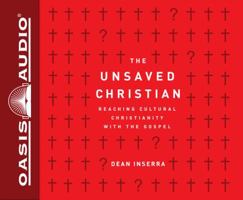 The Unsaved Christian (LIbrary Edition): Reaching Cultural Christians with the Gospel 1631084259 Book Cover