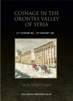 Coinage in the Orontes Valley of Syria: 1st Century BC - 3rd Century Ad 0901405388 Book Cover