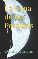 La Luna de los Perdidos (Spanish Edition) B0FD8V3XFZ Book Cover