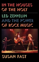 In the Houses of the Holy: "Led Zeppelin" and the Power of Rock Music 0195147235 Book Cover