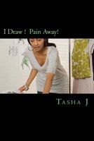 I Draw ! Pain Away!: My Pen Helped 1535282274 Book Cover