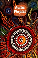 Aussie Phrases: Guide to Australian Slang, Lingo and Expressions. B0C6BFCPQ5 Book Cover