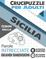 Crucipuzzle per Adulti : Comuni della Sicilia: Parole intrecciate con le città e villaggi d'Italia | Prenota 15: regione Sicilia | 43 Puzzle con ... dimensioni (21,6x27,9cm) (Italian Edition) B08JW5YTNF Book Cover