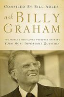 Ask Billy Graham: The World's Best-Loved Preacher Answers Your Most Important Questions 0849919827 Book Cover