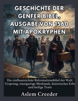 Geschiedenis van de Geneefse Bijbel, editie 1560, met apocriefe boeken: Een onderzoek naar de oorsprong, unieke kenmerken, historische erfenis en ... meest invloedrijke refo (Dutch Edition) B0HDPPMC3L Book Cover